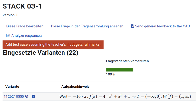 Wenn eine Frage noch keinen Question Test hat, erscheint ab STACK Version 4.4.3 im Question Dashboard dieser rote Hinweisknopf. Ein Klick auf den roten Knopf erstellt den ersten Testfall, welcher prüft, ob die Musterlösung als korrekt bewertet wird.